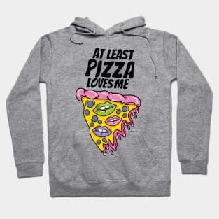 At least pizza loves me Hoodie